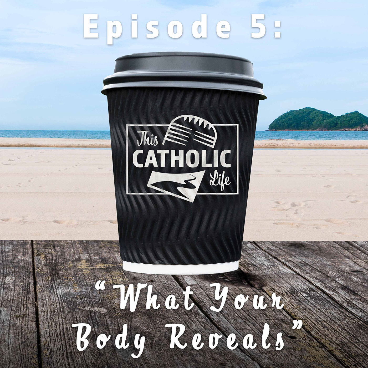 This-Catholic-Life-Podcast_EP5_What-Your-Body-Reveals_1400x1400.jpg