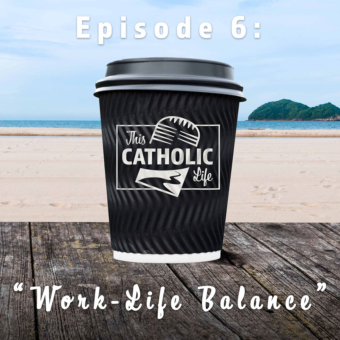 This-Catholic-Life-Podcast_EP6_Work-Life-Balance_1400x1400.jpg