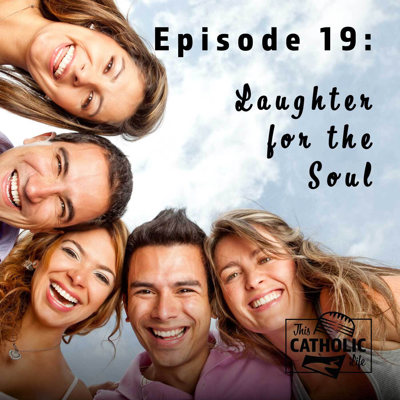 This-Catholic-Life-Podcast_EP19_Laughter-For-The-Soul_1400x1400.jpg