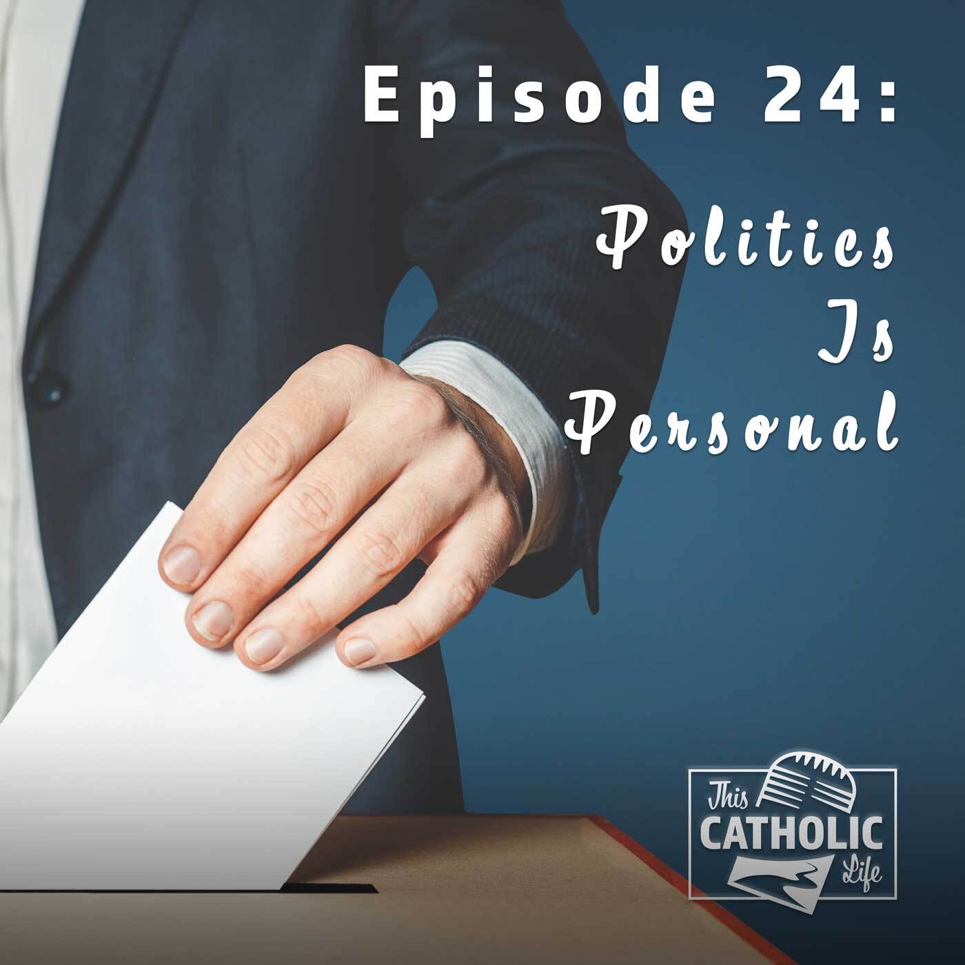 This-Catholic-Life-Podcast_EP23_Politics-Is-Personal_1400x1400.jpg