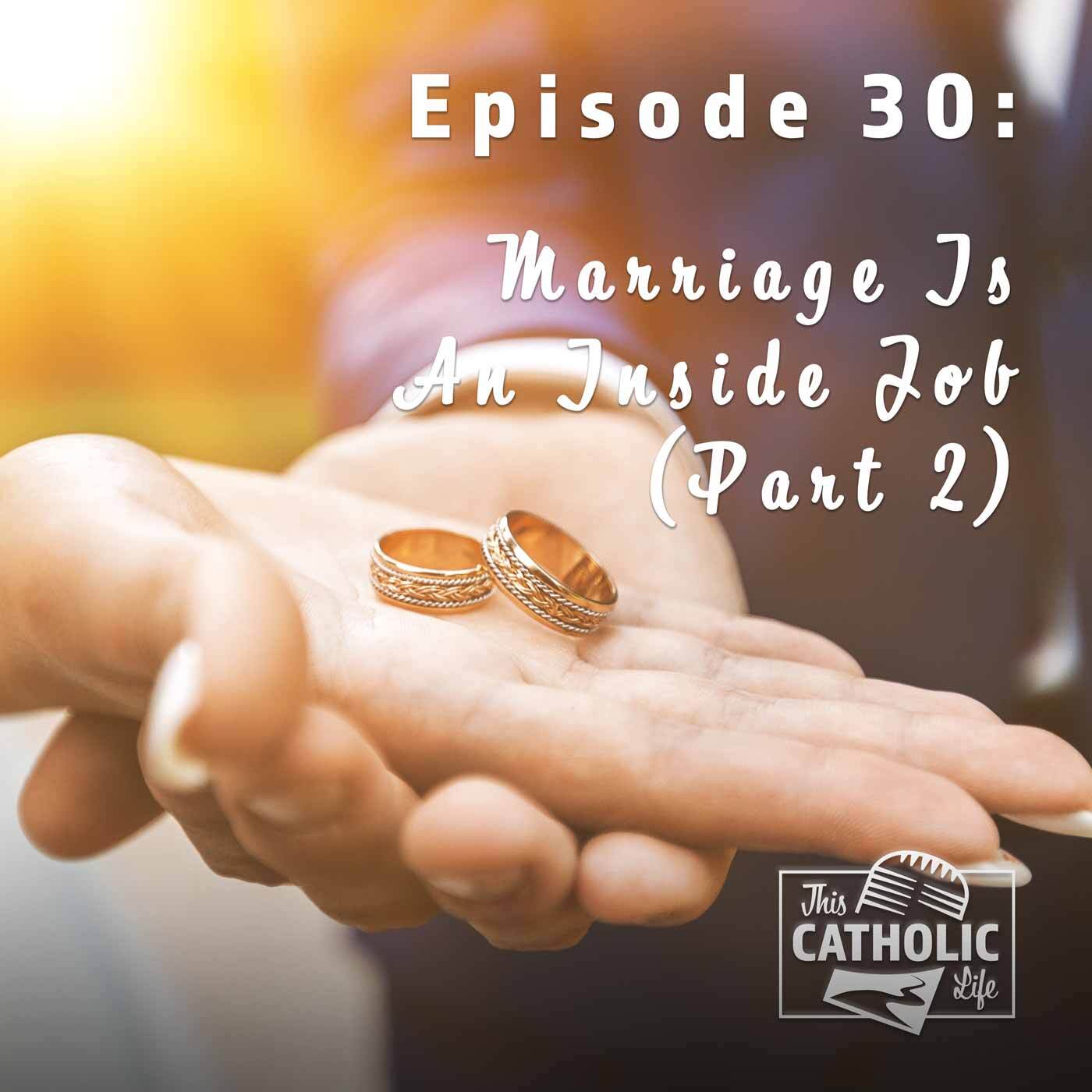 This-Catholic-Life-Podcast_EP30_Marriage-Is-An-Inside-Job-_Part-2__1400x1400.jpg