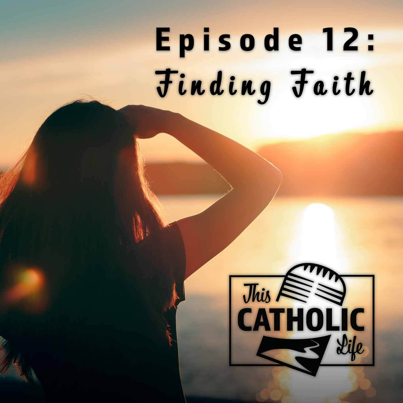 This-Catholic-Life-Podcast_EP12_Finding-Faith_1400x1400_v2.jpg