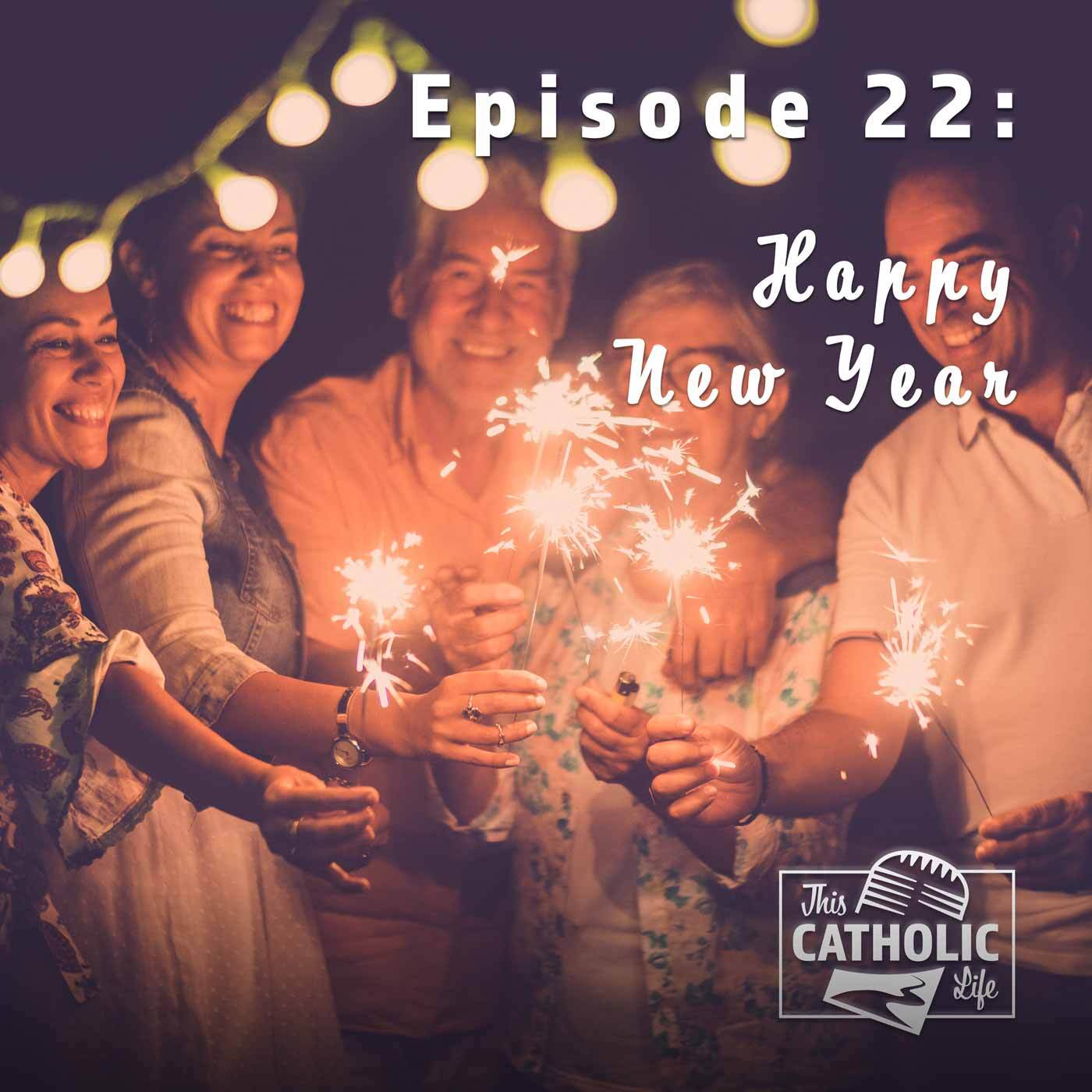 This-Catholic-Life-Podcast_EP22_Happy-New-Year_1400x1400.jpg