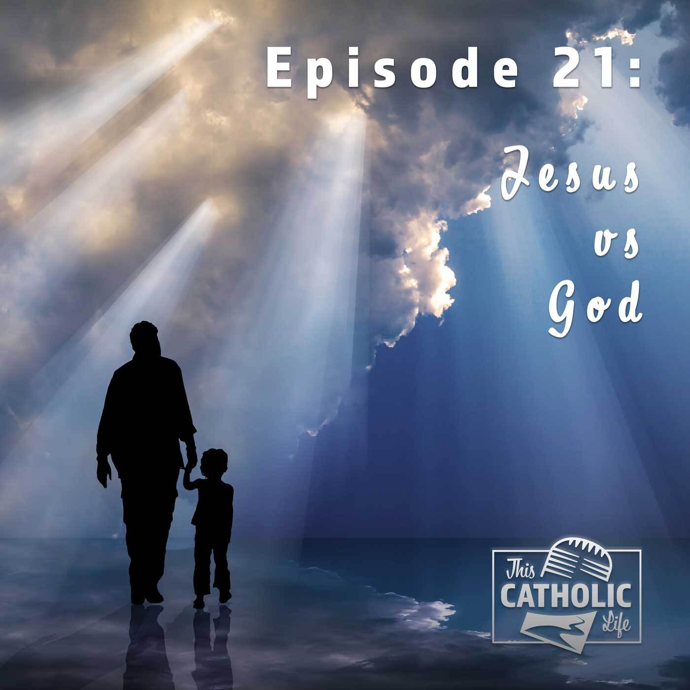 This-Catholic-Life-Podcast_EP21_Jesus-vs-God_1400x1400.jpg
