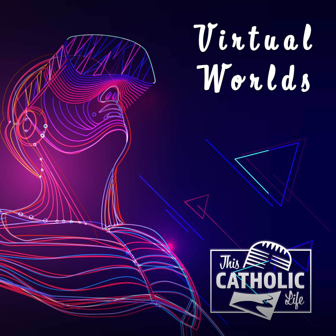 This-Catholic-Life-Podcast_EP41_Virtual-Worlds_1400x1400.jpg