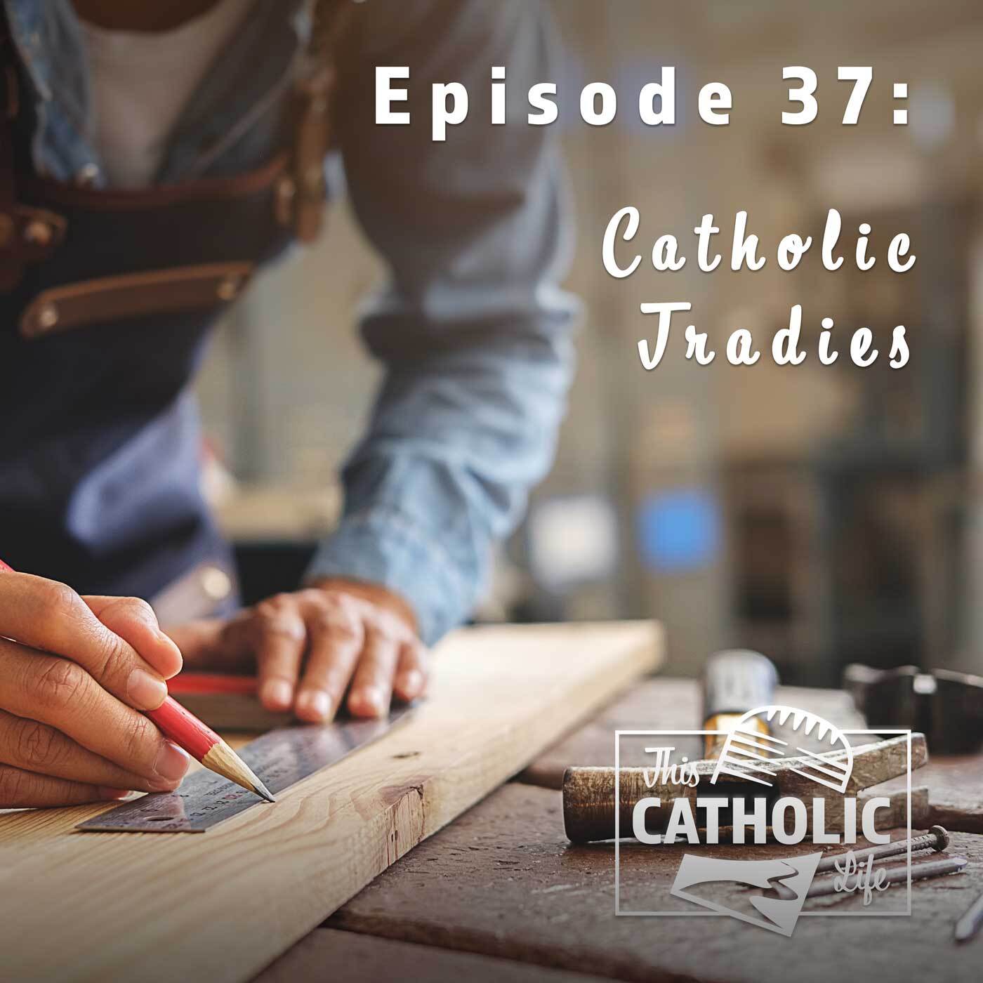 This-Catholic-Life-Podcast_EP37_Catholic-Tradies_1400x1400.jpg