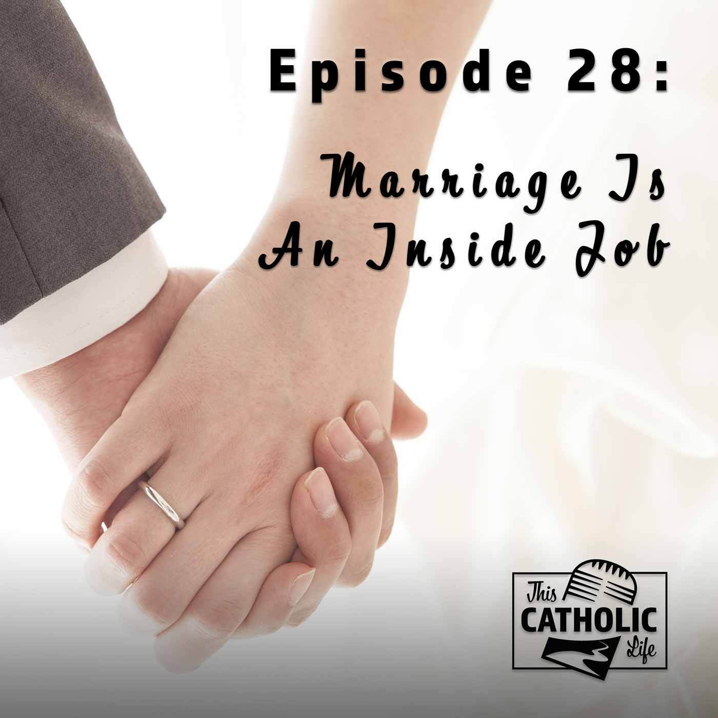 This-Catholic-Life-Podcast_EP28_Marriage-Is-An-Inside-Job-_Part-1__1400x1400.jpg
