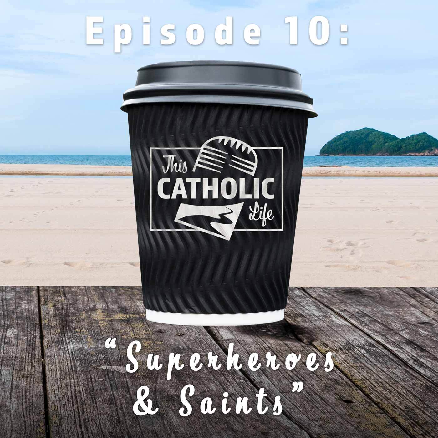 This-Catholic-Life-Podcast_EP10_Superheroes-and-Saints_1400x1400.jpg