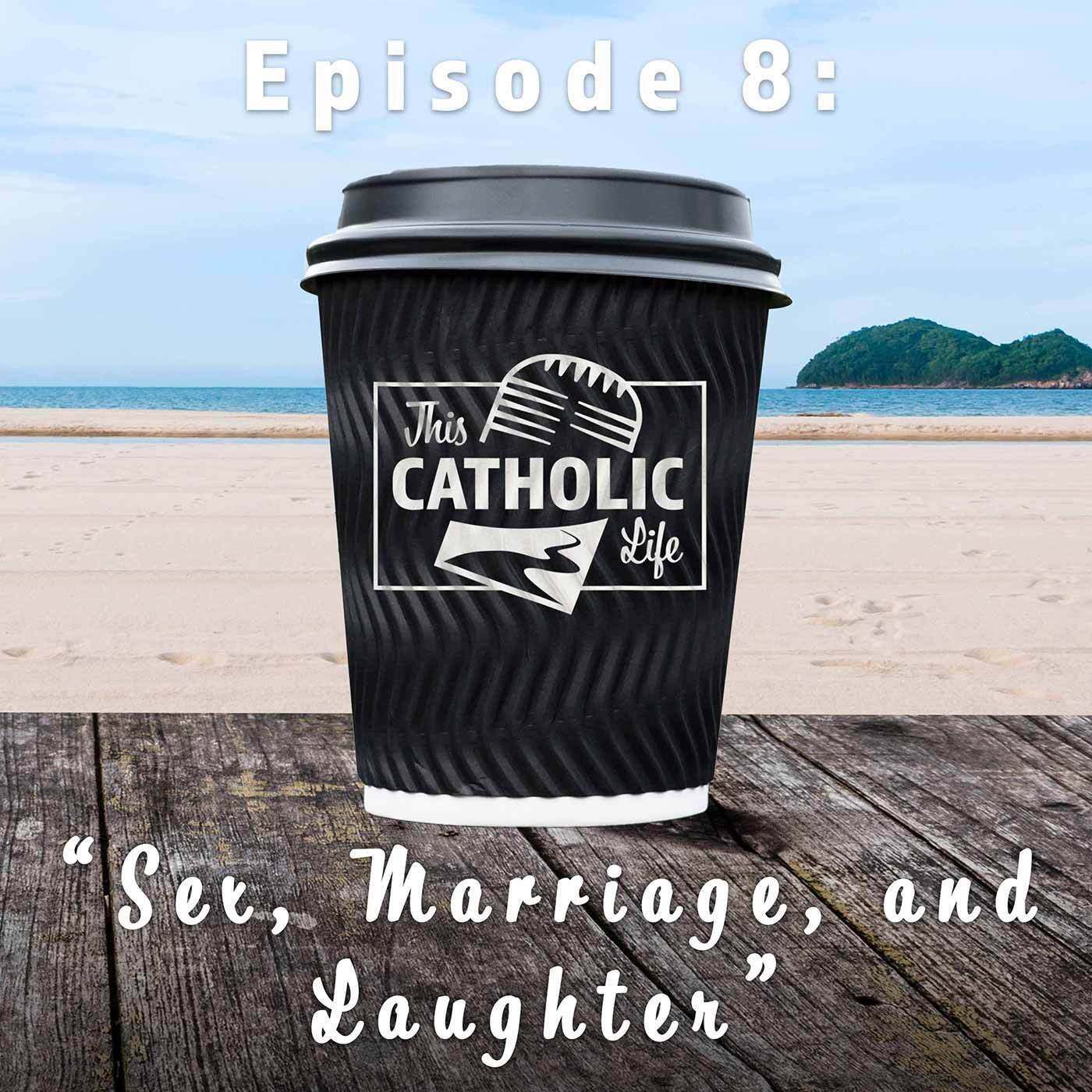 This-Catholic-Life-Podcast_EP8_Sex_-Marriage_-and-Laughter_1400x1400.jpg