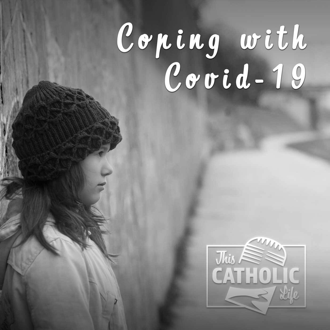 This-Catholic-LIfe-Podcast_EP39_Coping-With-Covid_1400x1400.jpg