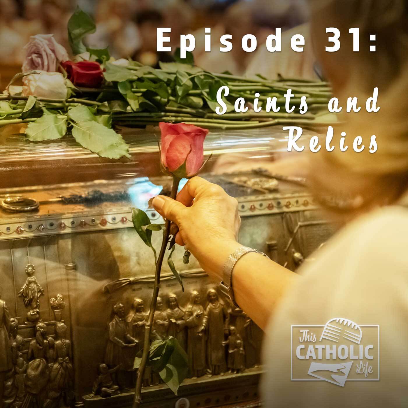 This-Catholic-Life-Podcast_EP31_Saints-and-Relics_1400x1400.jpg